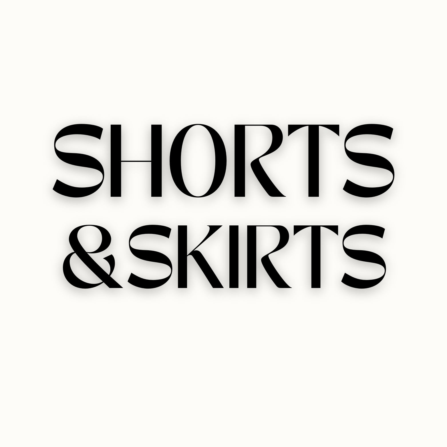 Shorts and Skirts